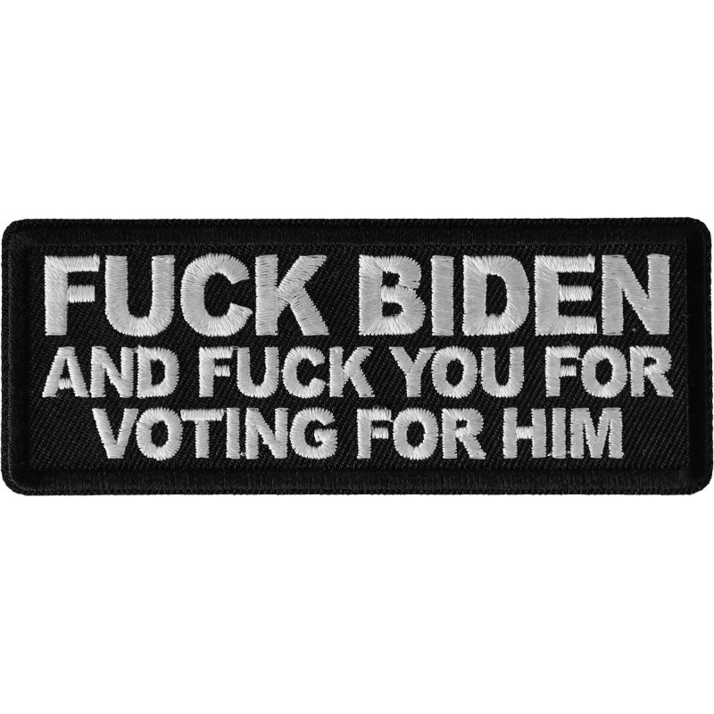 Fuck Biden and Fuck You For Voting For Him