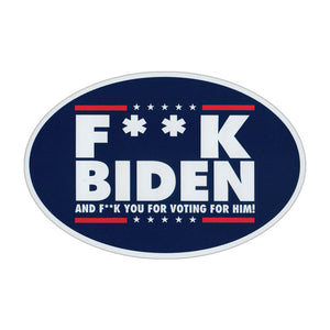 F**k Biden and F**k You For Voting For Him