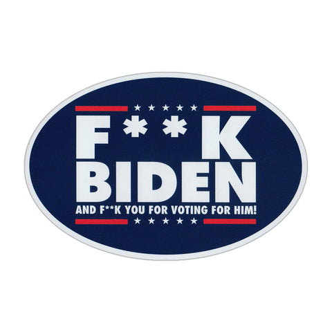 F**k Biden and F**k You For Voting For Him